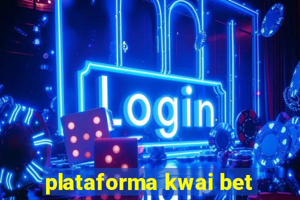 plataforma kwai bet